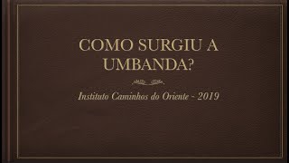 1 Como surgiu a Umbanda How Umbanda came about [upl. by Ahsinwad]