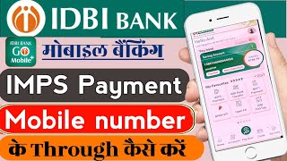 IDBI Bank mobile banking IMPS Payment mobile number ke through kaise kare  Go mobile IMPS payment [upl. by Ahsropal]