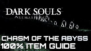 Dark Souls Remastered 100 Item Guide CHASM OF THE ABYSS [upl. by Kirad]