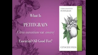 What is Petitgrain Essential Oil Good For Video 1 of 2 [upl. by Hamehseer]