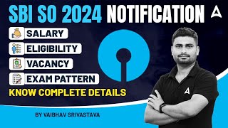 SBI SO Notification 2024  SBI SO Salary Eligibility Exam Pattern Vacancy  Complete Details [upl. by Babbie]