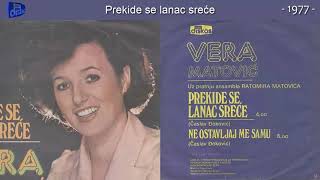 Vera Matovic  Prekide se lanac srece  Audio 1977 [upl. by Lorollas]