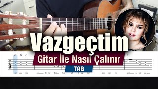 Sezen Aksu  Vazgeçtim  Gitar Tab  Nasıl Çalınır [upl. by Jackelyn220]