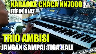 Karaoke Jangan Sampai Tiga Kali KN7000 Manual Chaca ERFIN DIAZ Lirik Tanpa Vocal [upl. by Nahsab]