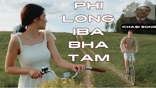 PHI LONG IBA BHA TAM  KHASI SONG [upl. by Yziar465]