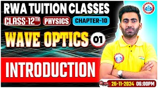 Class 12 Physics Chapter 10 Wave Optics  Introduction  12th Physics Imp Topics By Manish Sir RWA [upl. by Aenneea]