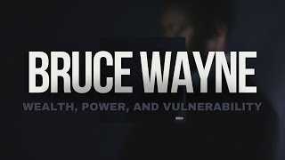 AReece  Bruce Wayne  Wealth Power and Vulnerability [upl. by Akcire183]