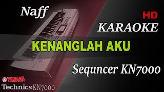 NAFF  KENANGLAH AKU  KARAOKE KN7000 [upl. by Adnohr659]