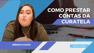 PRESTAÇÃO DE CONTAS da CURATELA Segurança para o Curador [upl. by Buttaro]