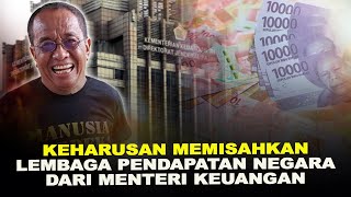 KEHARUSAN MEMISAHKAN LEMBAGA PENDAPATAN NEGARA DARI MENTERI KEUANGAN [upl. by Swisher]