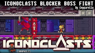 Iconoclasts Blocker Boss Fight [upl. by Airamesor]