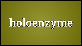 Holoenzyme Meaning [upl. by Schulze164]