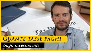 Quante TASSE si pagano sugli INVESTIMENTI [upl. by Rico498]