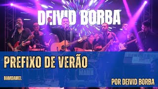 PREFIXO DE VERÃO  BAMDAMEL  POR DEIVID BORBA [upl. by Hanauq937]