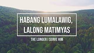 HABANG LUMALAWIG LALONG MATIMYAS  The Longer I Serve Him Tagalog Version  piano cover [upl. by Auqenaj]