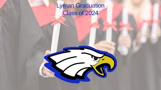 LYMAN HIGH SCHOOL GRADUATION CEREMONY 2024 [upl. by Merla]