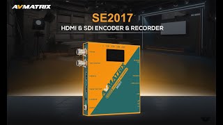 AVmatrix SE2017 SDIHDMI Encoder amp Recorder Official Guide [upl. by Latrell]