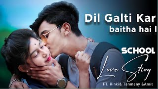 Dil Galti Kar Baitha Hai  Ft Jubin Nautiyal  School Love Story  RINKI amp TANMAY LOVE HIDE PRESENT [upl. by Aynotak]