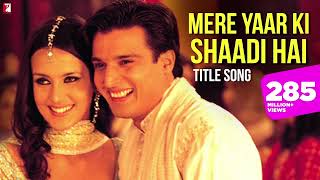 Mere Yaar Ki Shaadi Hai Song  Jimmy Shergill Sanjana Uday  Udit Narayan Sonu Nigam Alka Yagnik [upl. by Ainoz]