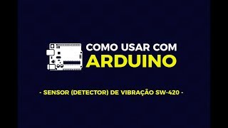 Como usar com Arduino  Sensor Detector de Vibração SW420 [upl. by Nyrrek]