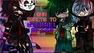 MHA meet Michael Afton 23MHA reacts 12FNaF x MHABNHA [upl. by Nwad]