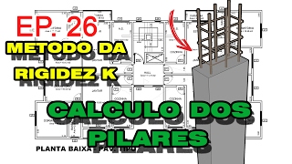 EP 26  CALCULO DO PILAR MÉTODO DE RIGIDEZ K APROXIMADO [upl. by Taft104]