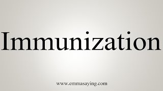 How To Say Immunization [upl. by Owena]