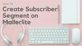 How to Create Subscriber Segment on Mailerlite [upl. by Elijah292]