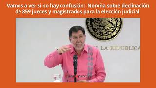 Vamos a ver si no hay confusión Noroña sobre declinación de jueces y magistrados para la elección [upl. by Vanya]