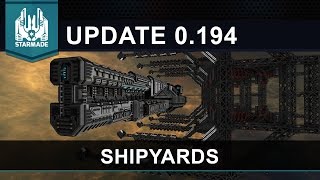 Starmade Update 0194  Shipyards [upl. by Enaoj574]