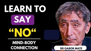 Learn to Say “No” Feeling Guilt Mind and Body Connection Dr Gabor Mate Intro Dr Angie Holzer [upl. by Carmencita]