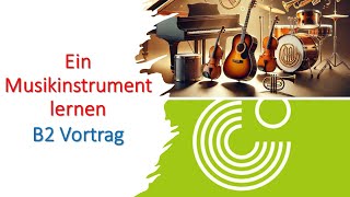 Ein Musikinstrument lernen  Goethe Zertifikat B2  Vortrag halten  Werkstatt B2 [upl. by Anerom]