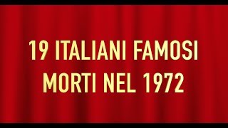 19 ITALIANI FAMOSI MORTI NEL 1972 [upl. by Broek]