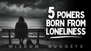 5 Extraordinary Powers Only Highly Spiritual People Gain from Loneliness [upl. by The]