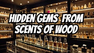 Hidden Gems From Scents of Wood  Must Try Fragrances [upl. by Rocher806]