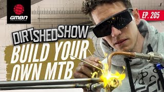 Build Your Own Mountain Bike  Dirt Shed Show Ep 205 [upl. by Ainesey]