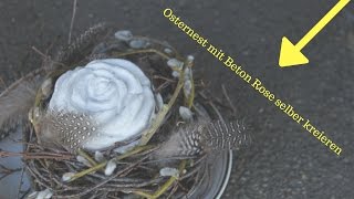 DIY Osternest mit Beton Rose selber gestalten [upl. by Atilrep990]