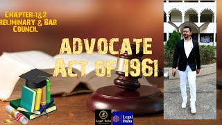 Advocate Act of 1961Preliminary chapter amp the Bar Council [upl. by Ribaj409]