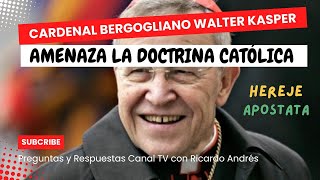 CARDENAL BERGOGLIANO WALTER KASPER AMENAZA LA DOCTRINA CATÓLICA doctrinacatólica [upl. by Aliber]