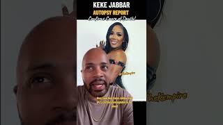 BREAKING Autopsy Report Reveals Keke Jabbar’s Cause of Death lamh [upl. by Etnomal]