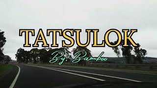 TATSULOK BY BAMBOO KARAOKE LYRICS [upl. by Midis]