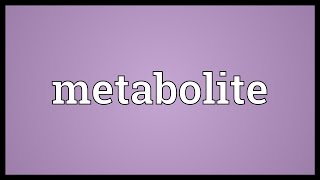 Metabolite Meaning [upl. by Sifan]