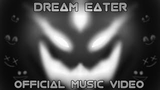 Dream Eater  Official Music Video [upl. by Lodge]