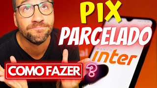 PIX PARCELADO INTER  Como fazer [upl. by Nnylasor]