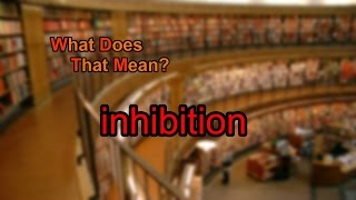 What does inhibition mean [upl. by Nilkcaj]