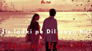 Jis ladki pe Dil aaya hai wo badi pataka hai  slowed  reverb slowedreverbbhajans [upl. by Yousuf]