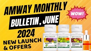 Amway Monthly Bulletin June 2024  New Products Launch in Nutrilite  Amway June Month Offers 2024 [upl. by Atsed]