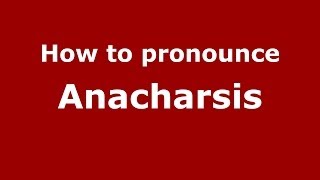 How to pronounce Anacharsis FrenchFrance  PronounceNamescom [upl. by Ynnav]