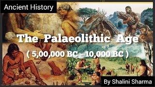 The Palaeolithic Age  Features amp three types of tools used by man ancienthistory upsc [upl. by Ennoira]