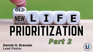 quotNew Life Prioritization  Part 2quot  Lead Pastor Dennis O Brennan [upl. by Koressa281]